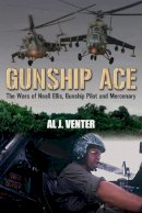Al Venter - Gunship Ace: The Wars of Neall Ellis, Gunship Pilot and Mercenary - 9781612000701 - V9781612000701