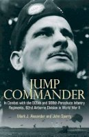 Colonel Mark Alexander - Jump Commander: In Combat with the 82nd Airborne in World War II - 9781612000916 - V9781612000916