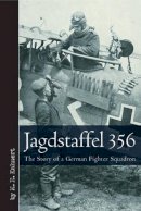 M. E. K?hnert - Jagdstaffel 356: The Story of a German Fighter Squadron - 9781612001449 - V9781612001449