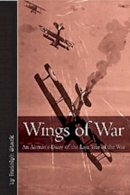 Rudolf Stark - Wings of War: An Airman’s Diary of the Last Year of the War - 9781612001876 - V9781612001876