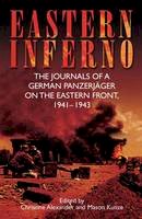 Christine Alexander - Eastern Inferno: The Journals of a German PanzerjaGer on the Eastern Front, 1941-1943 - 9781612002187 - V9781612002187