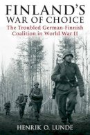 Henrik Lunde - Finland's War of Choice - 9781612002194 - V9781612002194