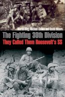 Martin King - The Fighting 30th Division: They Called Them Roosevelt’s Ss - 9781612003016 - V9781612003016
