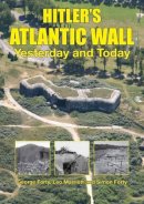 George Forty - Hitler’S Atlantic Wall: Yesterday and Today - 9781612003757 - V9781612003757