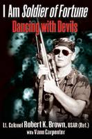 Brown, Robert, Spencer, Vann - I Am Soldier of Fortune: Dancing with Devils - 9781612003931 - V9781612003931