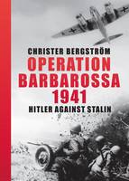 Christer Bergstrom - Operation Barbarossa 1941: Hitler against Stalin - 9781612004013 - V9781612004013