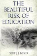 Gert J.j. Biesta - The Beautiful Risk of Education (Interventions: Education, Philosophy, and Culture) - 9781612050270 - V9781612050270