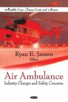 Ryan E. Jansen (Ed.) - Air Ambulance: Industry Changes & Safety Concerns - 9781612091242 - V9781612091242