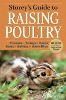 Glenn Drowns - Storey´s Guide to Raising Poultry, 4th Edition: Chickens, Turkeys, Ducks, Geese, Guineas, Game Birds - 9781612120003 - V9781612120003