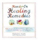 Stephanie L. Tourles - Hands-On Healing Remedies: 150 Recipes for Herbal Balms, Salves, Oils, Liniments & Other Topical Therapies - 9781612120065 - V9781612120065