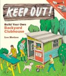 Lee Mothes - Keep Out!: Build Your Own Backyard Clubhouse: A Step-by-Step Guide - 9781612120294 - V9781612120294
