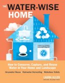 Laura Allen - The Water-Wise Home: How to Conserve, Capture, and Reuse Water in Your Home and Landscape - 9781612121697 - V9781612121697