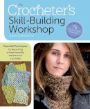 Dora Ohrenstein - The Crocheter´s Skill-Building Workshop: Essential Techniques for Becoming a More Versatile, Adventurous Crocheter - 9781612122465 - V9781612122465