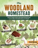 Brett Mcleod - The Woodland Homestead: How to Make Your Land More Productive and Live More Self-Sufficiently in the Woods - 9781612123493 - V9781612123493