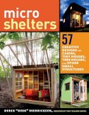 Derek “Deek” Diedricksen - Microshelters: 59 Creative Cabins, Tiny Houses, Tree Houses, and Other Small Structures - 9781612123530 - V9781612123530