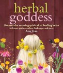 Amy Jirsa - Herbal Goddess: Discover the Amazing Spirit of 12 Healing Herbs with Teas, Potions, Salves, Food, Yoga, and More - 9781612124124 - V9781612124124