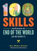 Ana Maria Spagna - 100 Skills You'll Need for the End of the World (as We Know It) - 9781612124568 - V9781612124568