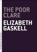 Elizabeth Gaskell - The Poor Clare - 9781612192185 - V9781612192185