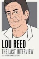 Lou Reed - Lou Reed: The Last Interview: and Other Conversations - 9781612194783 - V9781612194783