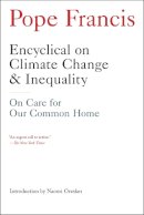 Pope Francis, Naomi Oreskes - Encyclical on Climate Change and Inequality: On Care for Our Common Home  - 9781612195285 - 9781612195285
