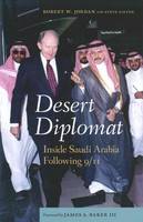 Robert William Jordan - Desert Diplomat: Inside Saudi Arabia Following 9/11 - 9781612346700 - V9781612346700