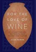 Alice Feiring - For the Love of Wine: My Odyssey Through the World´s Most Ancient Wine Culture - 9781612347646 - V9781612347646