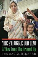 Thomas M. Renahan - Struggle for Iraq: A View from the Ground Up - 9781612348827 - V9781612348827