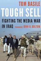 Tom Basile - Tough Sell: Fighting the Media War in Iraq - 9781612349008 - V9781612349008