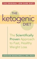 Kristen Mancinelli - The Ketogenic Diet: A Scientifically Proven Approach to Fast, Healthy Weight Loss - 9781612433943 - V9781612433943