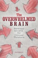 Paul Colaianni - The Overwhelmed Brain: Personal Growth for Critical Thinkers - 9781612436395 - V9781612436395