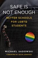 Michael Sadowski - Safe Is Not Enough: Better Schools for LGBTQ Students - 9781612509426 - V9781612509426