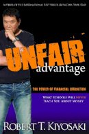 Robert T. Kiyosaki - Unfair Advantage: The Power of Financial Education - 9781612680101 - V9781612680101