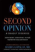 Radha Gopalan - Second Opinion: 8 Deadly Diseases Western Medicine, Eastern Medicine, You Power: Together They Could Save Your Life - 9781612680231 - V9781612680231
