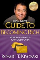 Robert T. Kiyosaki - Rich Dad´s Guide to Becoming Rich Without Cutting Up Your Credit Cards: Turn Bad Debt into Good Debt - 9781612680354 - V9781612680354