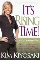 Kim Kiyosaki - It´s Rising Time!: What It Really Takes To Reach Your Financial Dreams - 9781612680859 - V9781612680859