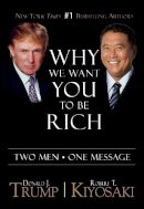 Donald J. Trump - Why We Want You To Be Rich: Two Men ? One Message - 9781612680910 - V9781612680910