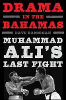 Dave Hannigan - Drama in the Bahamas: Muhammad Ali´s Last Fight - 9781613218983 - V9781613218983