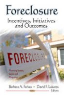 Farkas B.a. - Foreclosure: Incentives, Initiatives & Outcomes - 9781613243466 - V9781613243466