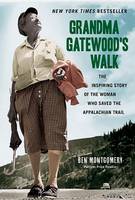 Ben Montgomery - Grandma Gatewood´s Walk: The Inspiring Story of the Woman Who Saved the Appalachian Trail - 9781613734995 - V9781613734995