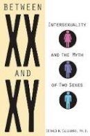 Gerald N. Callahan - Between XX & XY: Intersexuality & the Myth of Two Sexes - 9781613736548 - V9781613736548