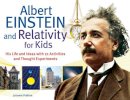 Jerome Pohlen - Albert Einstein and Relativity for Kids - 9781613740286 - V9781613740286