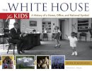 Katherine L. House - The White House for Kids: A History of a Home, Office, and National Symbol, with 21 Activities - 9781613744611 - V9781613744611