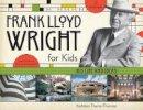 Kathleen Thorne-Thomsen - Frank Lloyd Wright for Kids: His Life and Ideas - 9781613744741 - V9781613744741