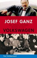 Schilperoord, Paul - The Extraordinary Life of Josef Ganz: The Jewish Engineer Behind Hitler's Volkswagen - 9781614122012 - V9781614122012