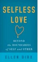 Ellen Birx - Selfless Love: Beyond the Boundaries of Self and Other - 9781614290759 - V9781614290759