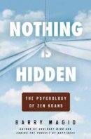 Barry Magid - Nothing is Hidden: The Psychology of ZEN Koans - 9781614290827 - V9781614290827