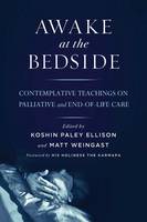Matt Weingast Koshin Paley Ellison - Awake at the Bedside: Contemplative Teachings on Palliative and End-of-Life Care - 9781614291190 - V9781614291190