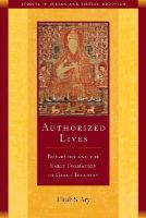 Elijah S Ary - Authorized Lives: Biography and the Early Formation of Geluk Identity (Studies in Indian and Tibetan Buddhism) - 9781614291640 - V9781614291640