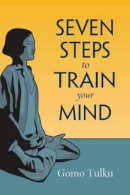 Gomo Tulku - Seven Steps to Train Your Mind - 9781614292265 - V9781614292265
