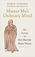 Fumio Yamada - Master Ma´s Ordinary Mind: The Sayings of Zen Master Mazu Daoyi - 9781614292814 - V9781614292814